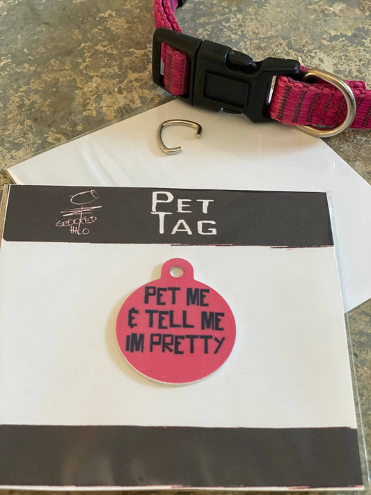 "Pet Me and Tell Me I'm Pretty" Metal Pet Tag