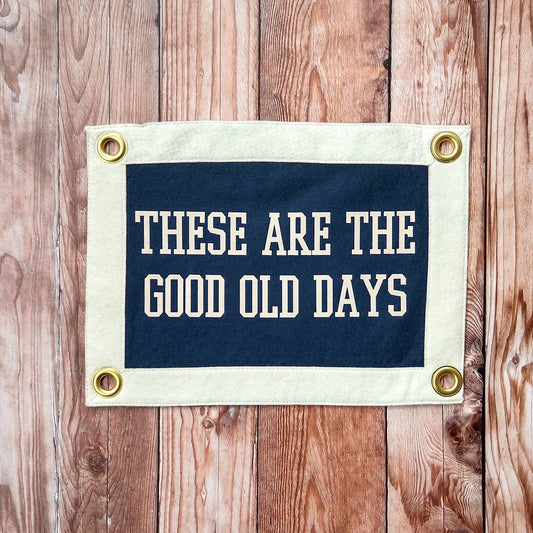 These Are The Good Old Days Camp Flag | Wall Hanging Banner